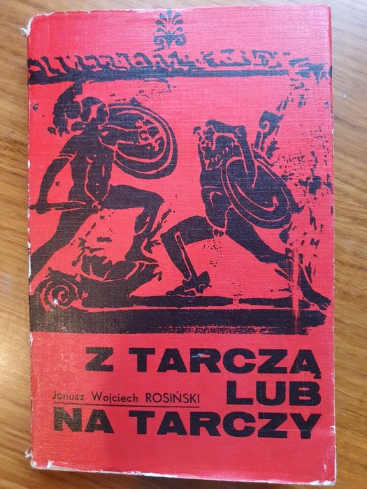 Z tarczą lub na tarczy - Janusz Wojciech Rosiński