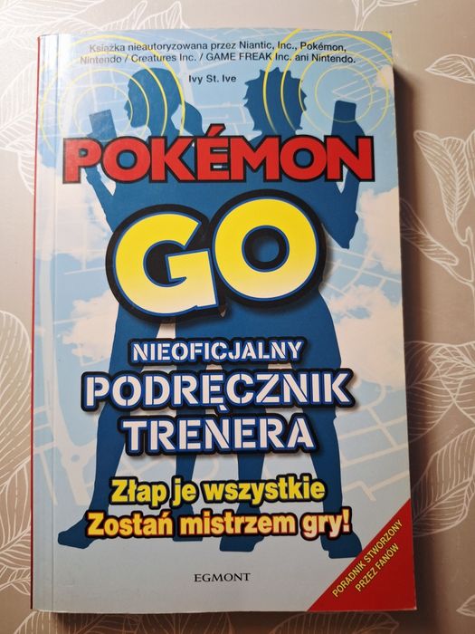 Pokemon Go. Nieoficjalny podręcznik trenera.