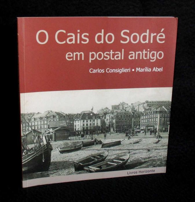 Livro O Cais do Sodré em Postal Antigo Carlos Consiglieri Marília Abel