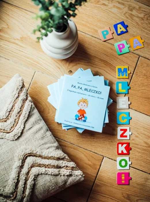 Książeczka dla dzieci Pa, Pa, Mleczko! o łagodnym odstawieniu od piersi
