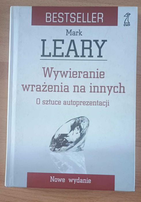 Wywieranie wrażenia na innych. O sztuce autoprezentacji. M.Leary