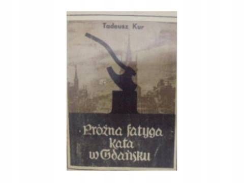 Próżna Fatyga Kata W Gdańsku T. Kur