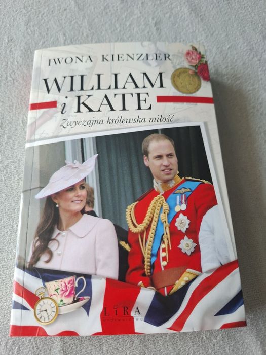 William i Kate. Zwyczajna Królewska Miłość