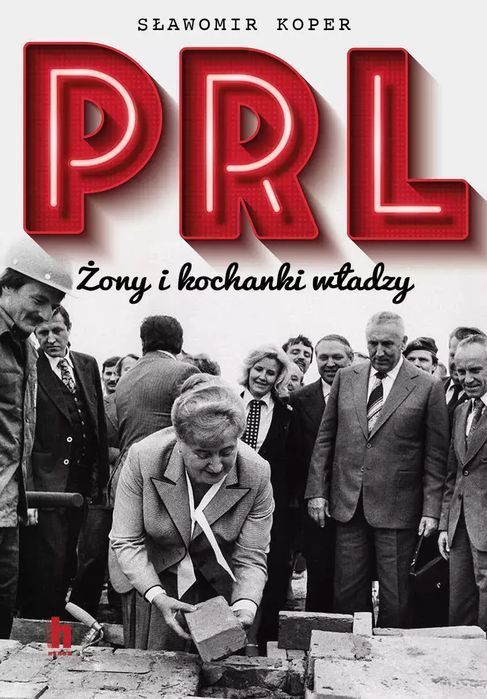PRL. Żony i kochanki władzy. Harde. Nowy Produkt