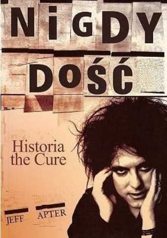 Nigdy dość. Historia the Cure. Jeff Apter