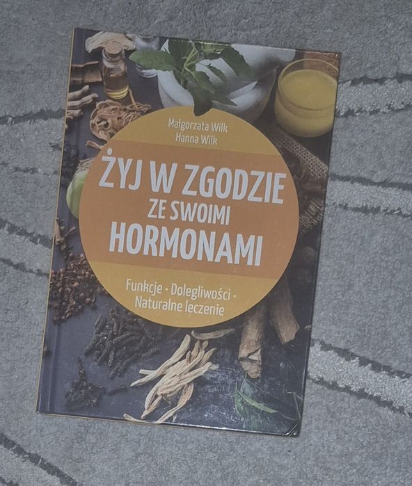 Żyj w zgodzie ze swoimi hormonami Małgorzata Wilk