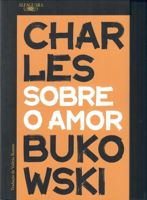 BUKOVSKI «Sobre o Amor» e «Notas de Um Velho Nojento» + 1 título