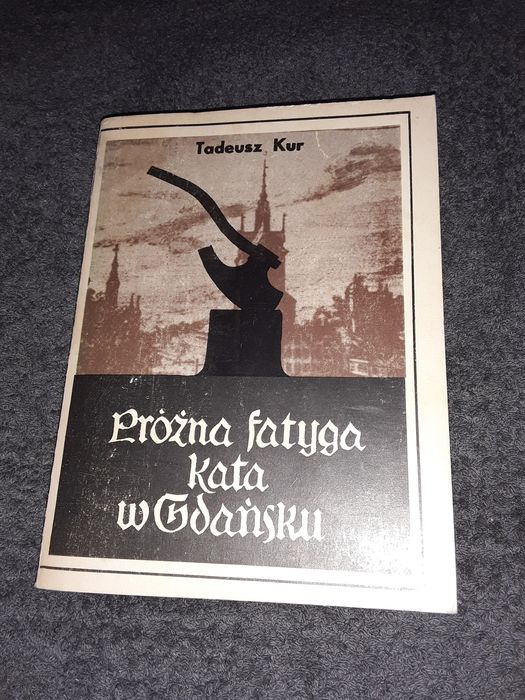 Próżna fatyga Kata w Gdańsku Tadeusz kur