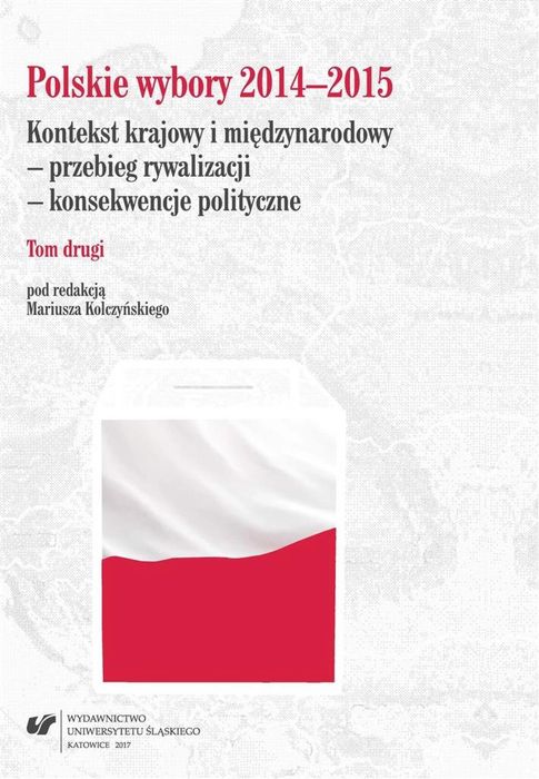 Polskie wybory 2014, 2015. Kontekst krajowy.. T.2 Wydawnictwo