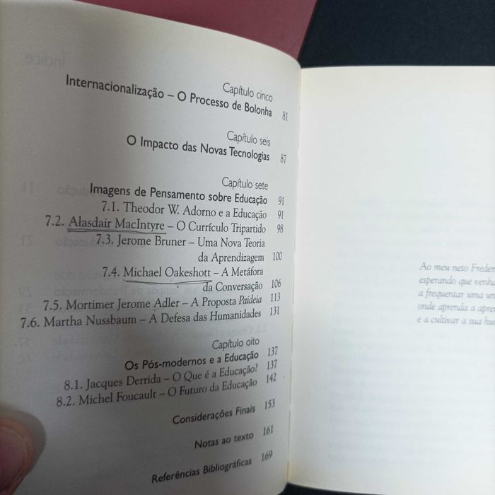 A Universidade e Cultura – Luísa Leal Faria  Ensino Superior, da ruptura à inovação – Maria Laura Bettencourt Pires