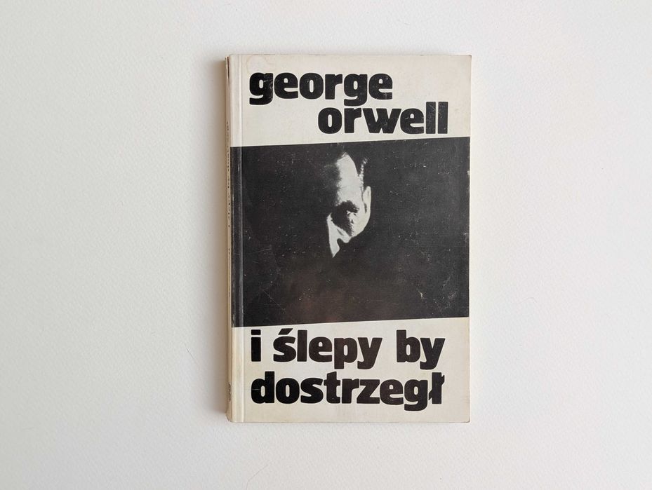 I ślepy by dostrzegł George Orwell