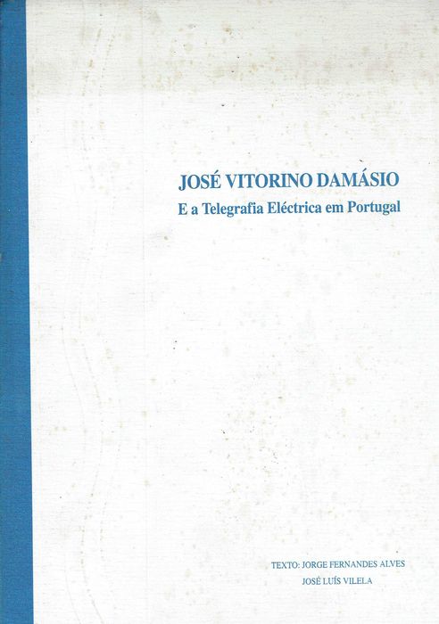14598
	
José Vitorino Damásio e a telegrafia eléctrica em Portugal