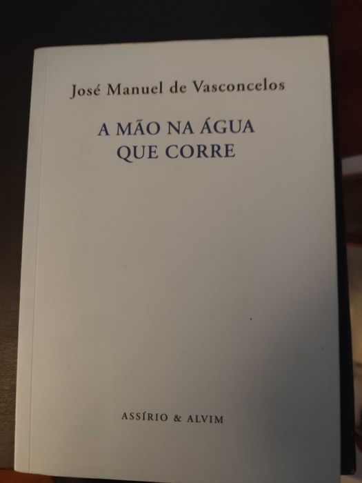 José Manuel de Vasconcelos - A Mão na Água Que Corre (Poesia)