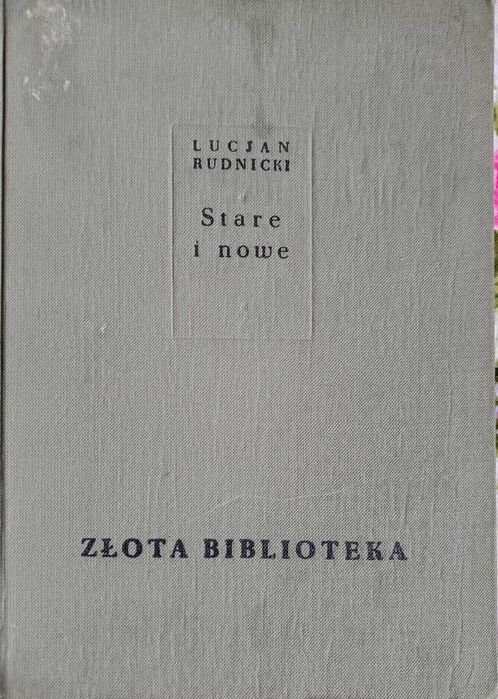Lucjan Rudnicki Stare i Nowe Złota Biblioteka PIW 1955r.