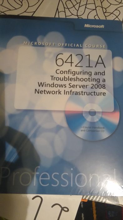 MS-6421 Configuring and Troubleshooting a Windows Server 2008 Network