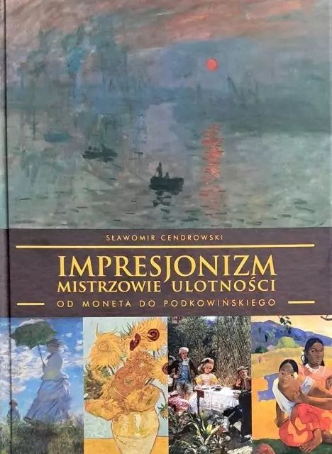 IMPRESJONIZM - MISTRZOWIE ULOTNOŚCI - od Moneta do Podkowińskiego. Arkadia. Nowy Produkt