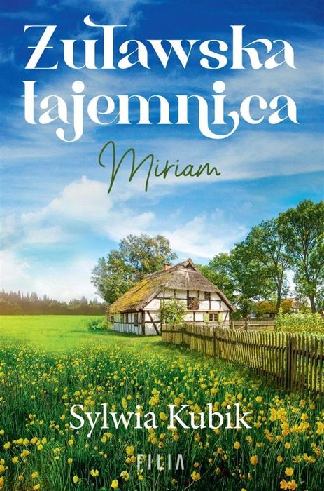 Żuławska tajemnica. Miriam Filia Sylwia Kubik Rok wydania: 2023,