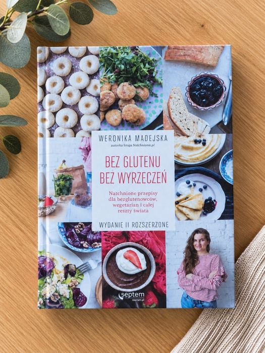 Bez glutenu bez wyrzeczeń Weronika Madejska NOWA książka przepisy