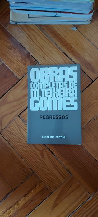 Obras Completas m. Teixeira Gomes Regressos