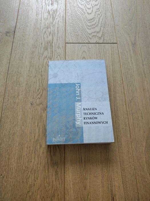 Analiza Techniczna Rynków Finansowych - John J. Murphy
