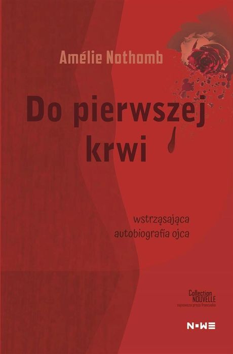 Do pierwszej krwi Wydawnictwo Nowe Amlie Nothomb Rok wydania: 2022