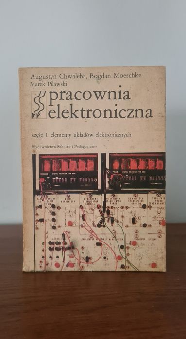 Pracownia elektroniczna. Część 1 - Elementy układów elektronicznych