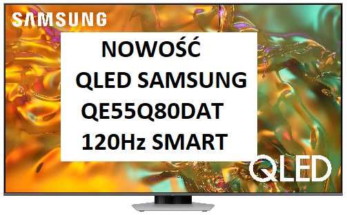 Nowy TV QLED Samsung 120Hz QE55Q80DAT Tizen HDMI 2.1 DVB-T2