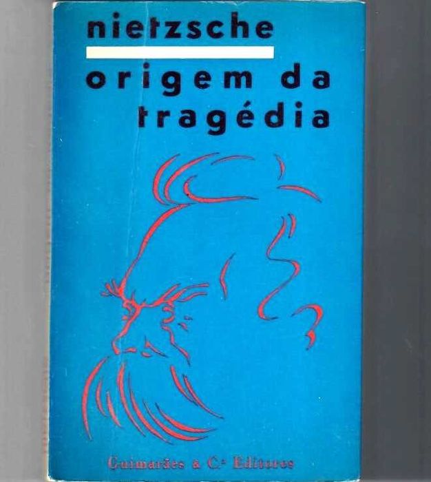 Friedrich Nietzsche «Assim Falava Zaratustra» - «A Origem da Tragédia» -