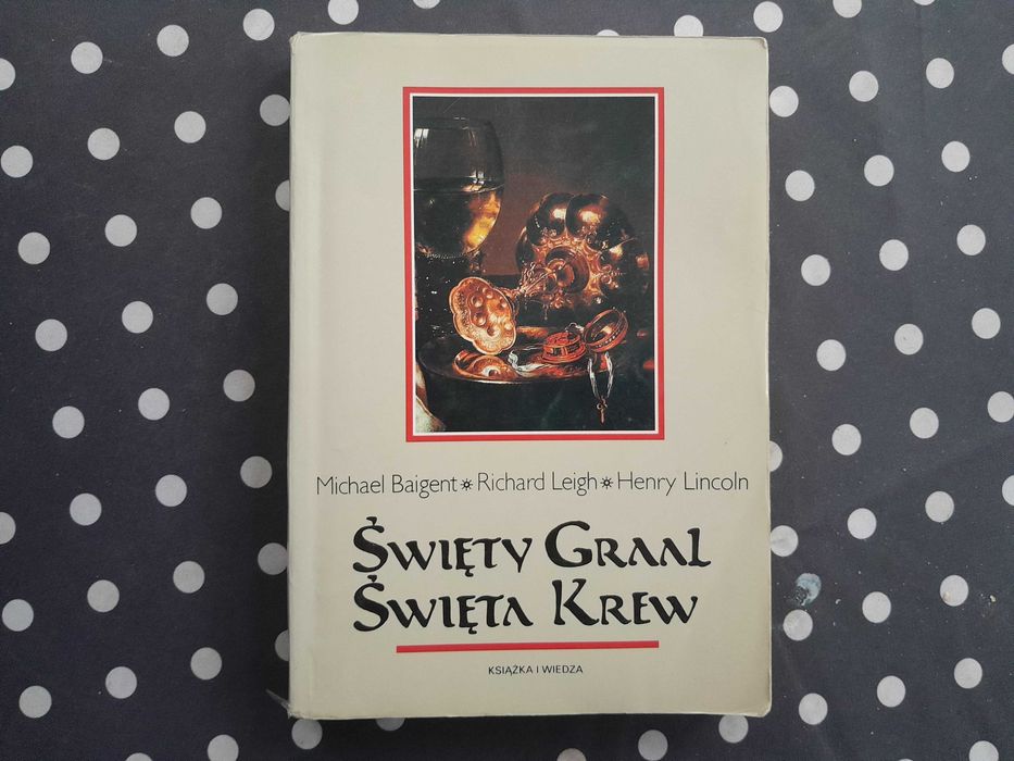 Świety Graal Święta Krew Michael Baigent Richard Leigh Henry Lincoln