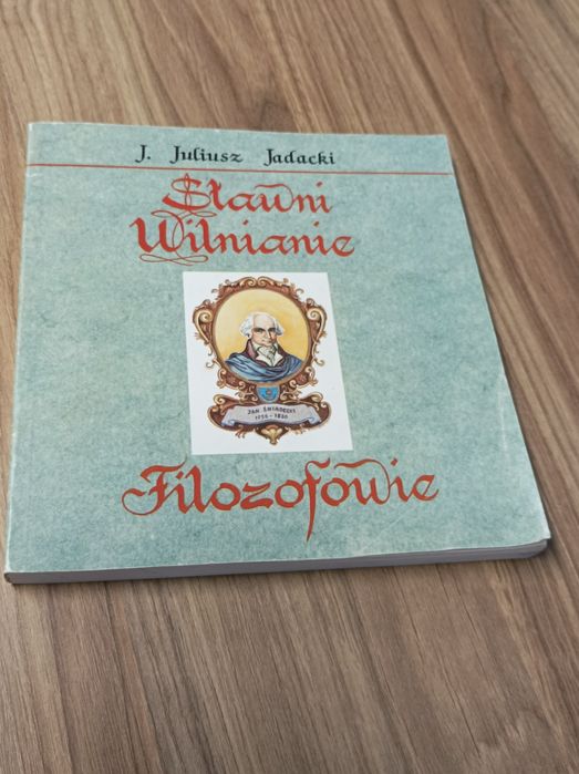 Sławni Wilnianie. Filozofowie - J. Janusz Jadacki