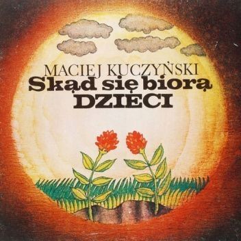 Skąd Się Biorą Dzieci M. Kuczyński