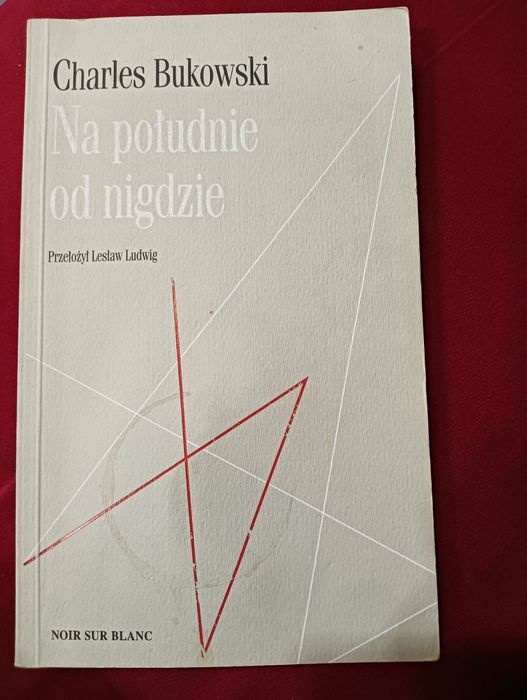 Charles Bukowski - Na południe od nigdzie