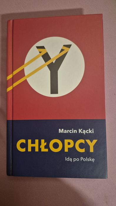 Marcin Kącki Chłopcy idą po Polskę