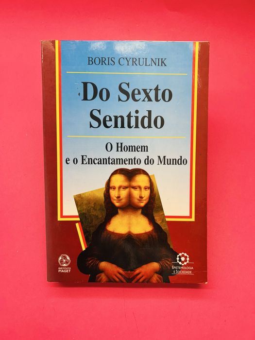 BORIS CYRULNIK DO SEXTO SENTIDO O HOMEM E O ENCANTAMENTO DO MUNDO