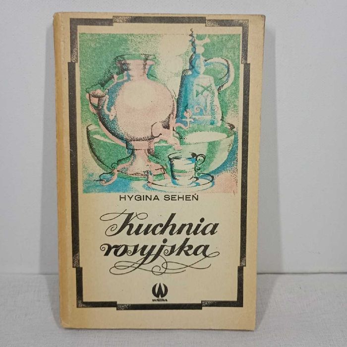 Kuchnia rosyjska. Hygina Seheń