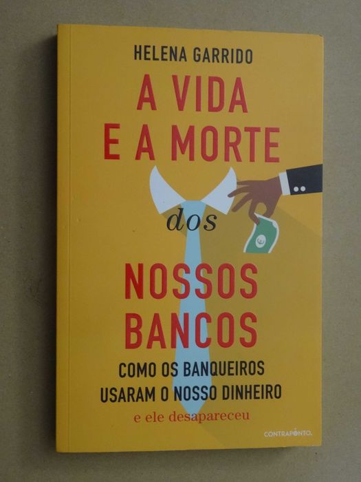 A Vida e a Morte dos Nossos Bancos de Helena Garrido - 1ª Edição