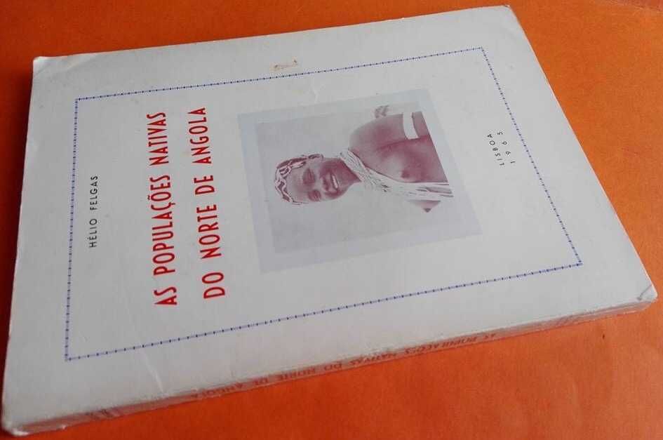 AS POPULAÇÕES NATIVAS do NORTE FE ANGOLA, de Hélio Felgas Lisboa 1965,