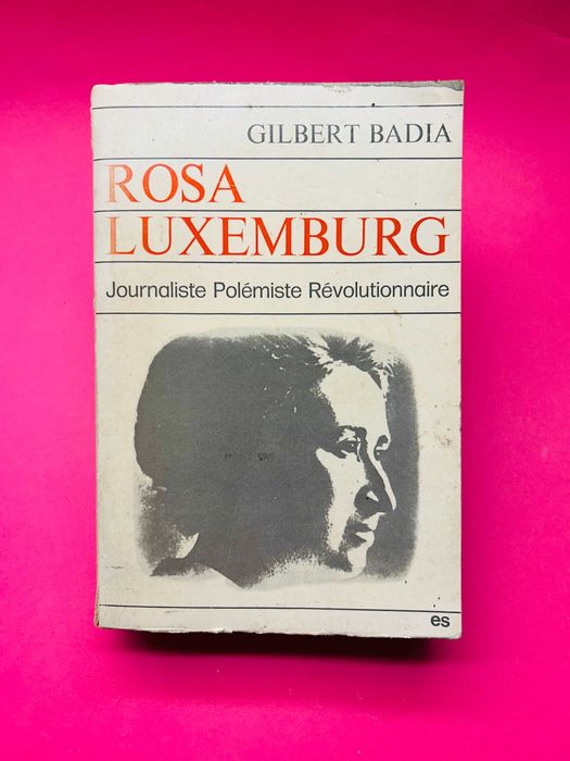 Rosa Luxemburg - Gilbert Badia