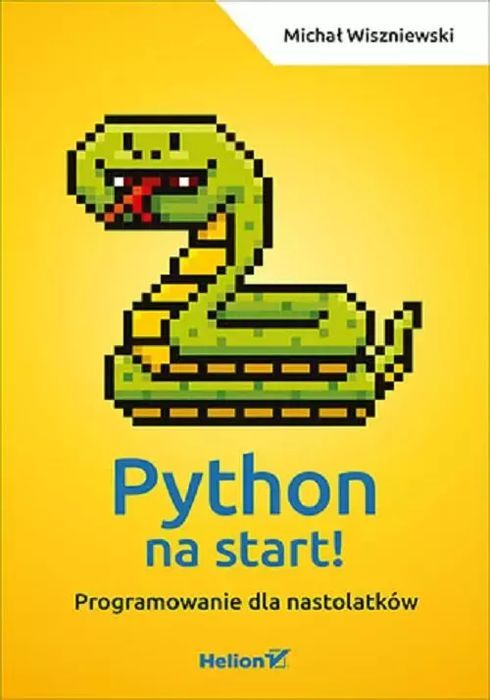 Python na start! Programowanie dla nastolatków. Helion