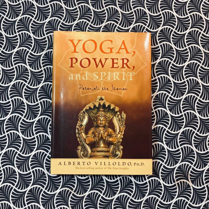 Yoga, Power and Spirit - Alberto Villoldo