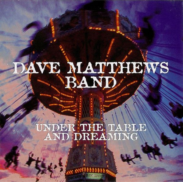 DAVE MATTHEWS BAND- Under The Table And Dreaming