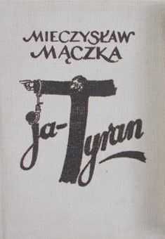 Mieczysław Mączka Ja Tyran MINIATURA