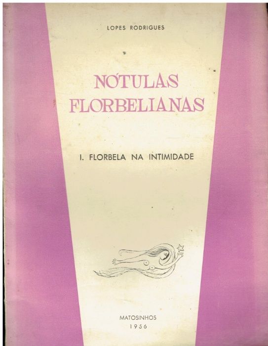 6418 Nótulas florbelianas, I. Florbela na Intimidade. de Lopes Rodr