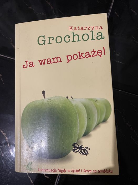 Katarzyna Grochola „Ja Wam pokażę!”