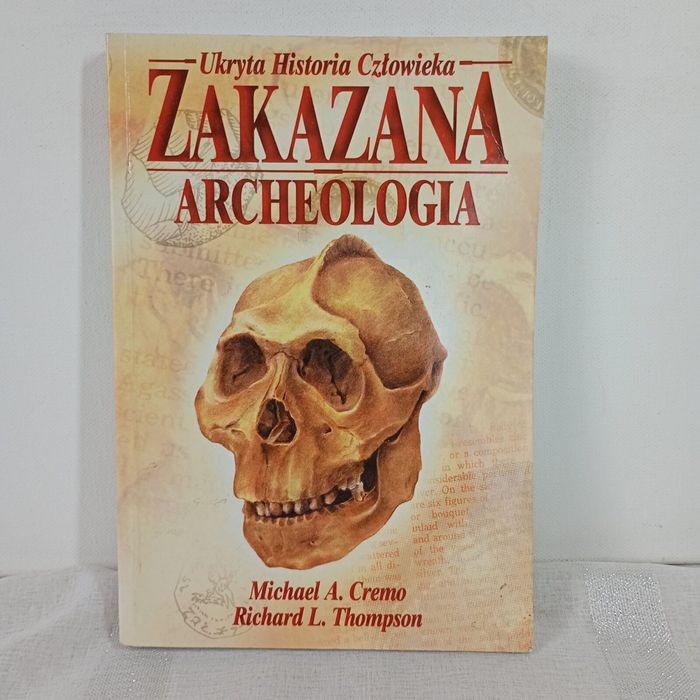 Zakazana Archeologia. Michael A Cremo, Richard L Thomson