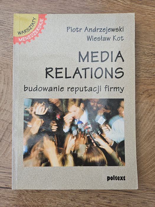 Media Relations budowanie reputacji firmy, P. Andrzejewski, W. Kot