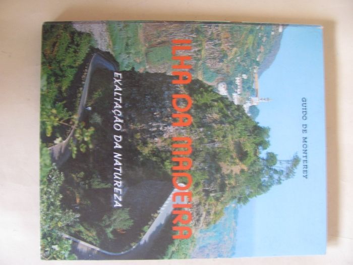 Ilha da Madeira. Exaltação da Natureza. de Guido de Monterey