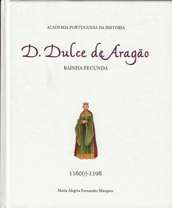 D. Dulce de Aragão: Rainha Fecunda (1160(?)/1198)
