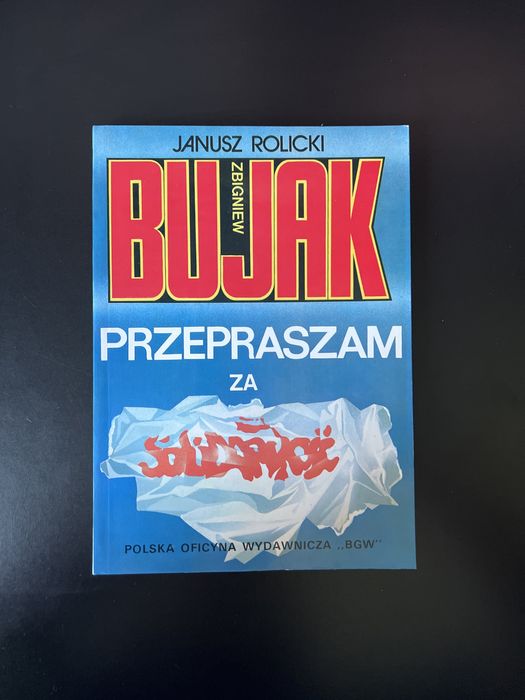 Przepraszam za "Solidarność" / Zbigniew Bujak, Janusz Rolicki.