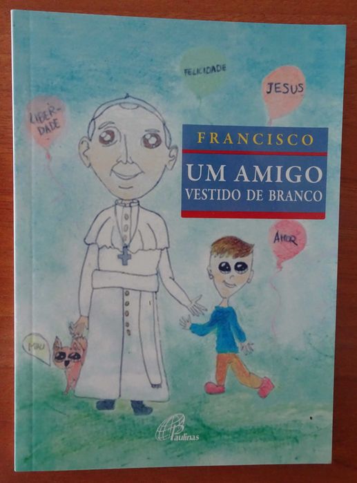 Um Amigo Vestido de Branco - O Papa Fala Aos Pequeninos (Francisco)